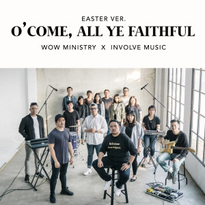 Dengarkan O' Come, All Ye Faithful (Easter Version) lagu dari WOW Ministry dengan lirik