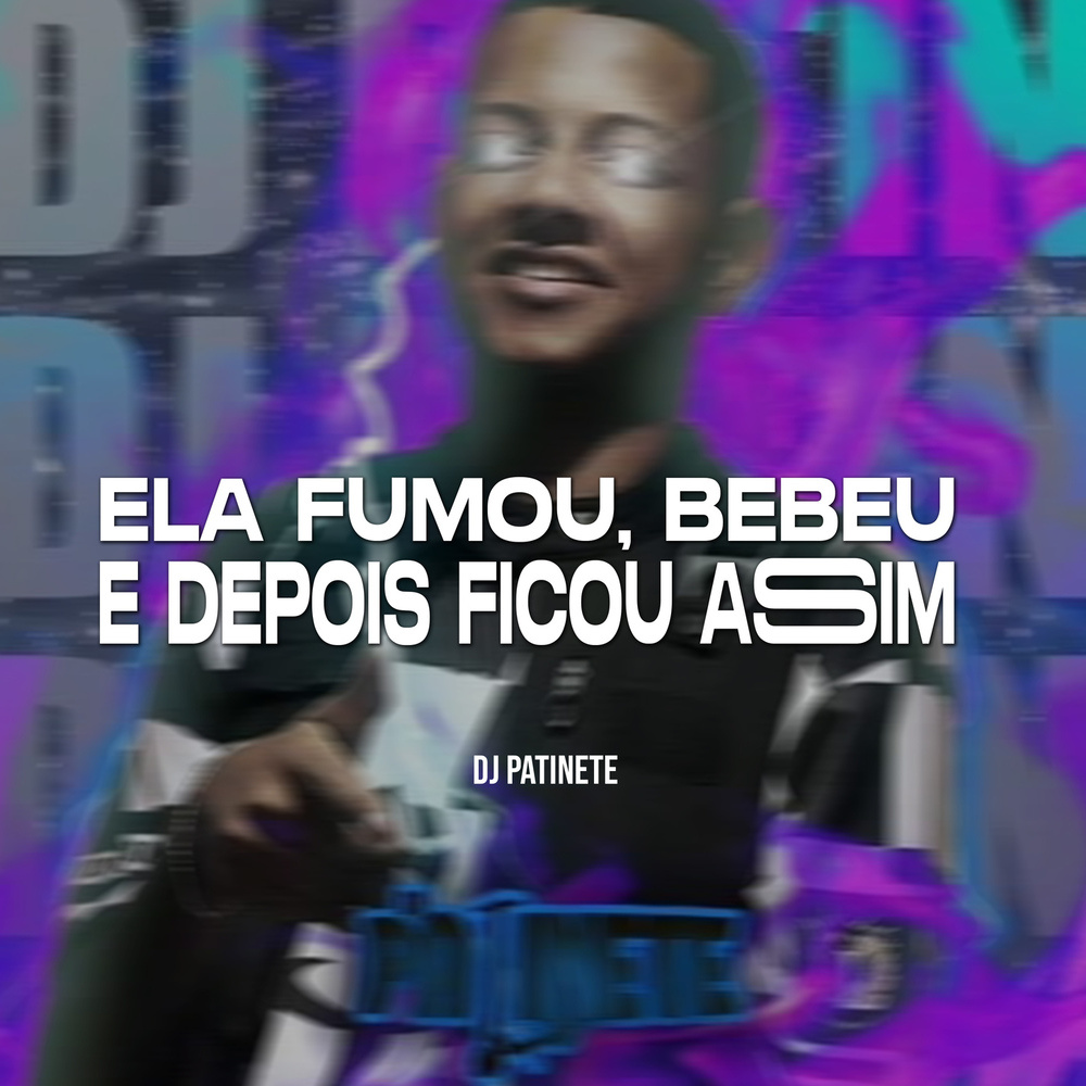 Ela Fumou, Bebeu e Depois Ficou Assim (Explicit)