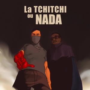 La Haine的專輯La Tchitchi ou Nada (feat. Joni B) [Explicit]