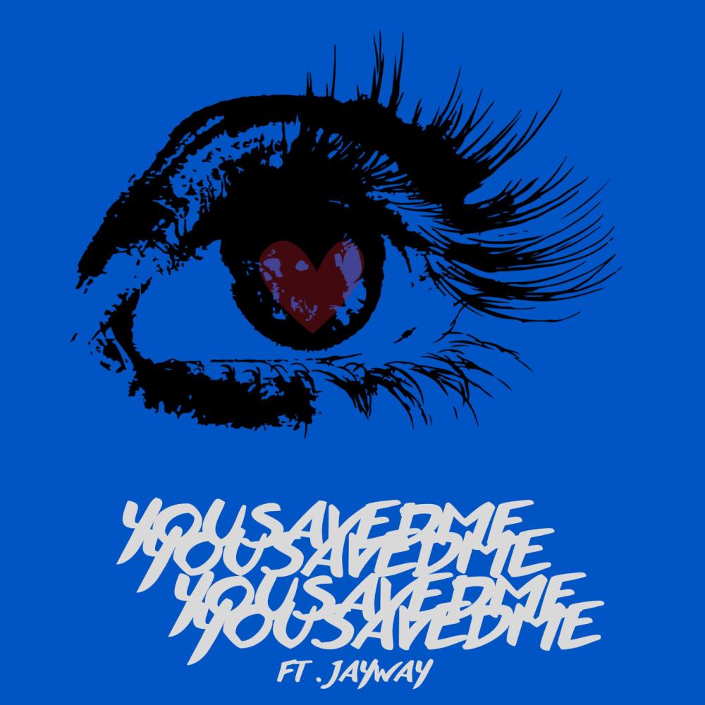 YouSavedMe (feat. JayWay)
