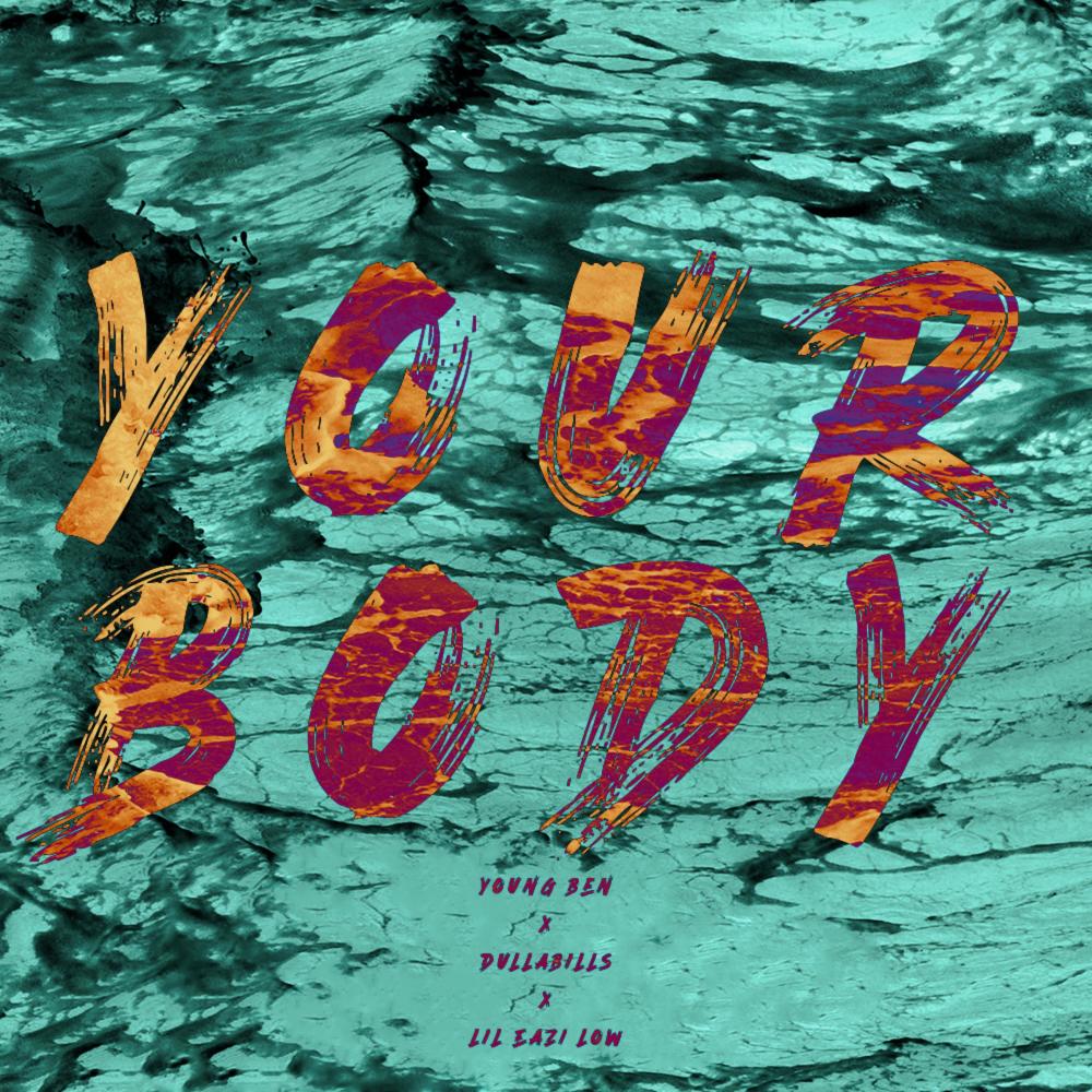 Your Body (feat. DullaBills & LilEazi Low) (Explicit)