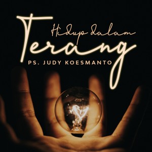 ดาวน์โหลดและฟังเพลง Hidup Dalam Terang พร้อมเนื้อเพลงจาก Judy Koesmanto