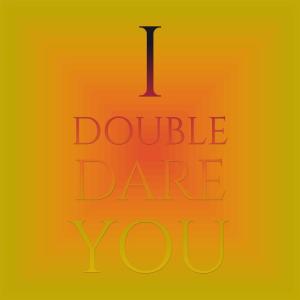 Album I Double Dare You from Silvia Natiello-Spiller