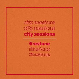 Dengarkan lagu Firestone nyanyian City Sessions dengan lirik