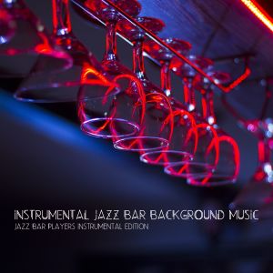 Album Jazz Bar Players Instrumental Edition from Instrumental Jazz Bar Background Music