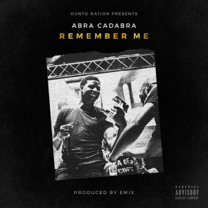 ดาวน์โหลดและฟังเพลง Remember Me (Explicit) พร้อมเนื้อเพลงจาก Abra Cadabra