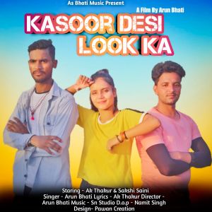 Listen to Kasoor Desi Look Ka song with lyrics from Arun Bhati