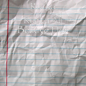 收聽Rucka Rucka Ali的Believe Her (Explicit)歌詞歌曲