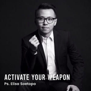 收聽Ps. Elisha Soetopo的Activate Your Weapon歌詞歌曲