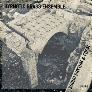 Album Sound Rhythm & Form from Hypnotic Brass Ensemble