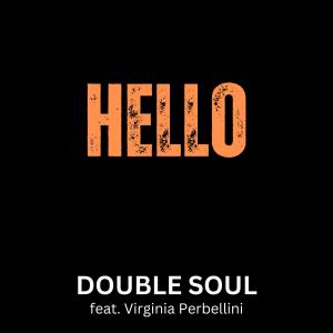 Double Soul的專輯Hello (feat. Filippo Perbellini, Sam Lorenzini & Virginia Perbellini)