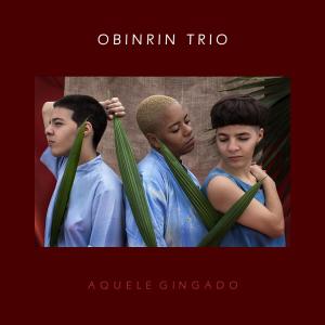 收聽Obinrin Trio的Aquele Gingado歌詞歌曲