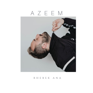 收听Azeem的Bhebek Ana歌词歌曲