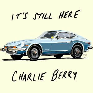 Listen to It's Still Here song with lyrics from Charlie Berry