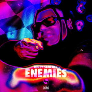 Listen to Enemies (Explicit) song with lyrics from Dirty Sanchez 47