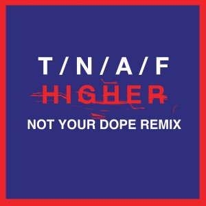 The Naked and Famous的專輯Higher (Not Your Dope Remix)
