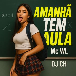 收聽MC WL的Amanhã Tem Aula (Explicit)歌詞歌曲