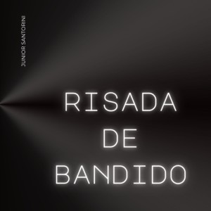 收聽Junior Santorini的Risada de Bandido (Explicit)歌詞歌曲