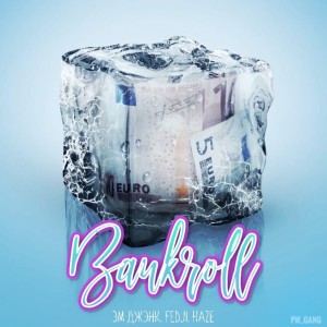 Listen to Bankroll (Explicit) song with lyrics from pwkush