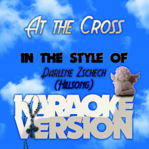 收聽Karaoke - Ameritz的At the Cross (In the Style of Darlene Zschech (Hillsong) ) [Karaoke Version]歌詞歌曲