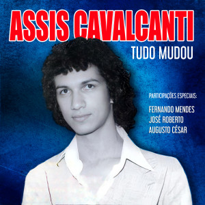 收聽Assis Cavalcanti的Tudo Mudou歌詞歌曲