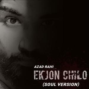 Listen to Ekjon Chilo (Soul Version) song with lyrics from Azad Rahi
