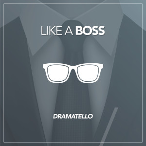 Listen to Like a Boss song with lyrics from Dramatello