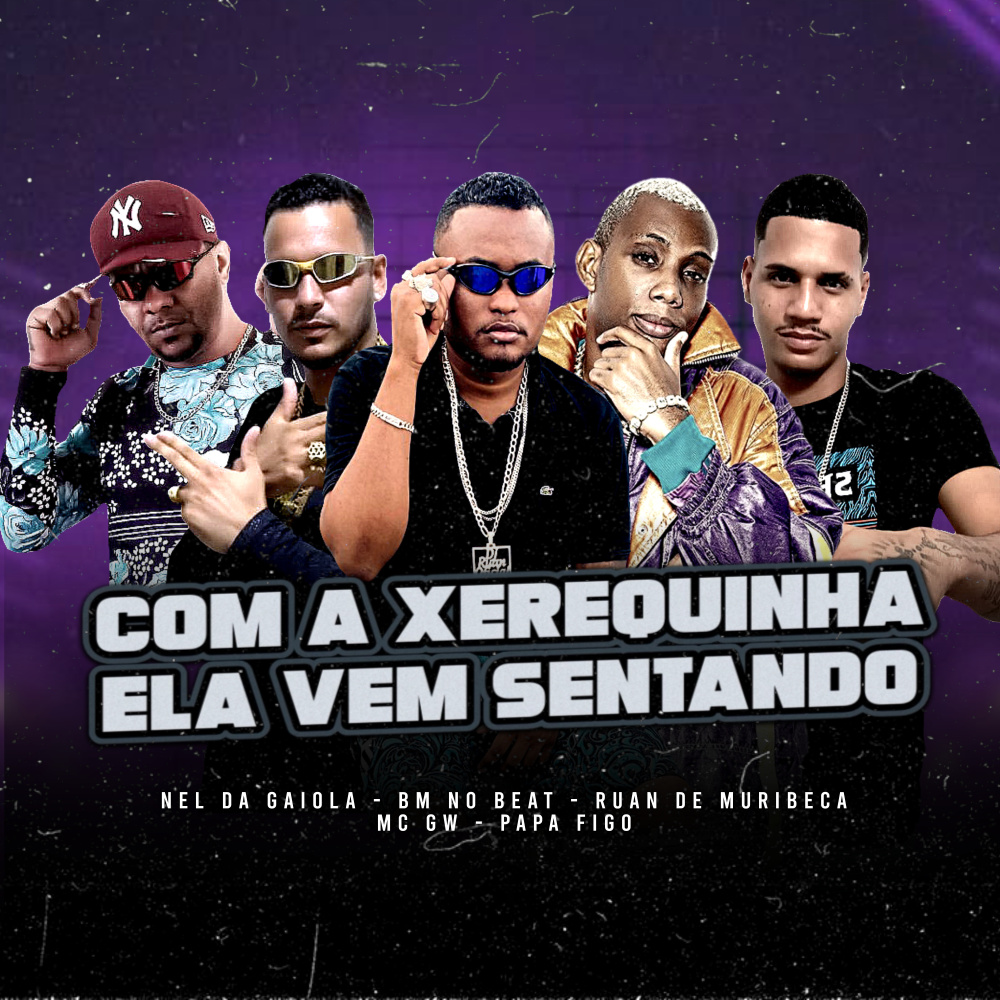 Com a Xerequinha Ela vem Sentando (Explicit)