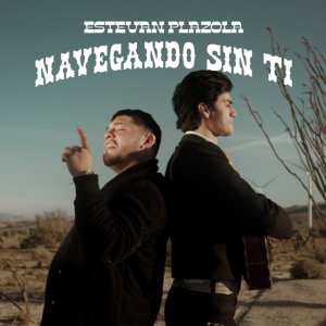 收聽Estevan Plazola的Navegando Sin Ti歌詞歌曲