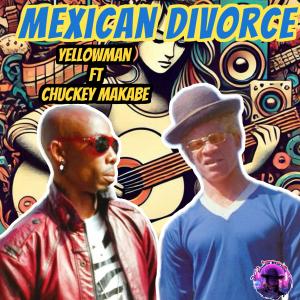 Chuckey Makabe的專輯Mexican Divorce (feat. Yellowman) [Radio Edit]