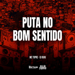 ดาวน์โหลดและฟังเพลง PUTA NO BOM SENTIDO (Explicit) พร้อมเนื้อเพลงจาก Mc Topre