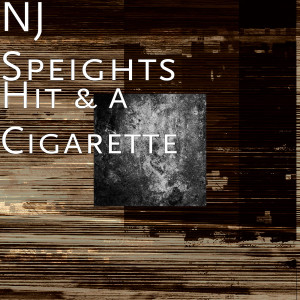 收聽NJ Speights的Hit & a Cigarette歌詞歌曲
