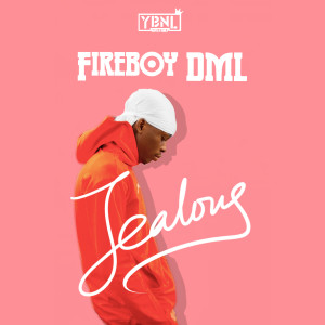 Dengarkan lagu Jealous nyanyian Fireboy DML dengan lirik