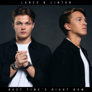 ดาวน์โหลดและฟังเพลง Best Time’s Right Now พร้อมเนื้อเพลงจาก Lance & Linton