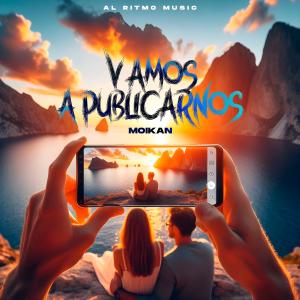 收聽Alritmo Music的Vamos A Publicarnos (feat. Moikan)歌詞歌曲