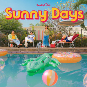 收聽Reality Club的Sunny Days歌詞歌曲