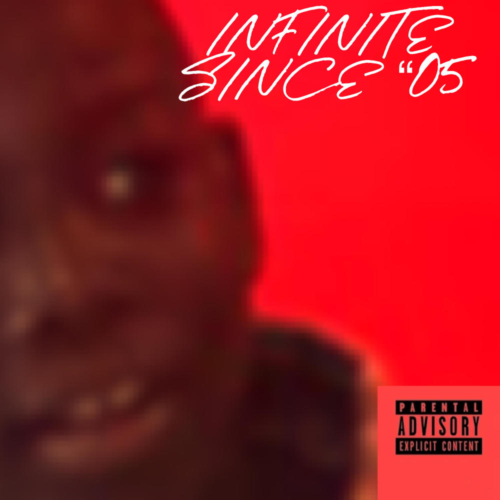 infinite since '05 (Explicit)