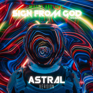 Listen to Sign from God (Astral Version) song with lyrics from March and June