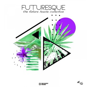 Various Artists的專輯Futuresque - The Future House Collection, Vol. 16