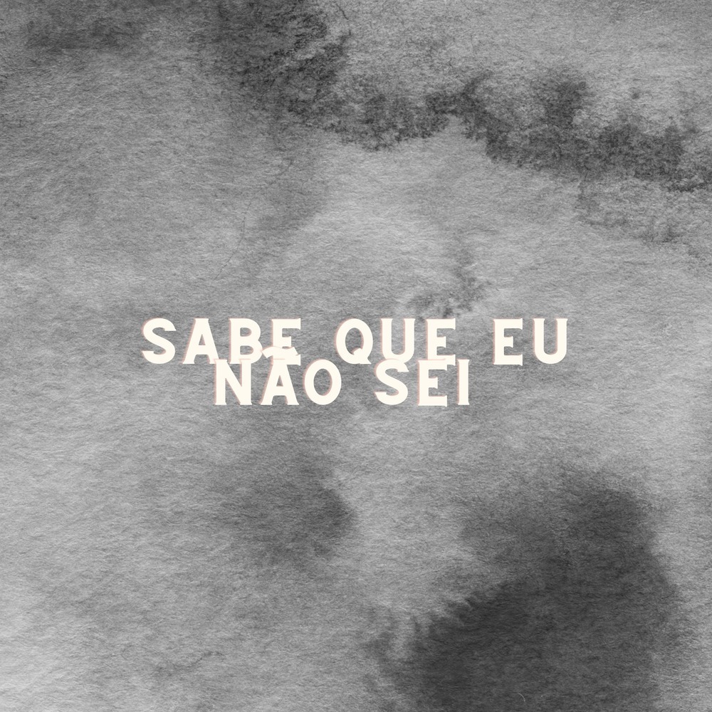 Sabe Que Eu Não Sei