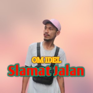 Listen to Selamat Jalan song with lyrics from Om Idel