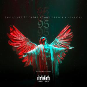收聽Twopoint0的95 (feat. Ohdee, TommyyTerror & ALLCAPITAL) (Explicit)歌詞歌曲