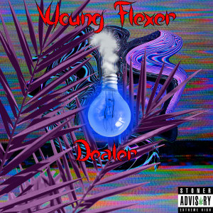 Listen to Dealer (Explicit) song with lyrics from Young Flexer