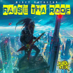 Album Raise tha Roof from Mikey Rackstar