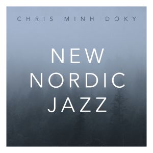 New Nordic Jazz dari Chris Minh Doky