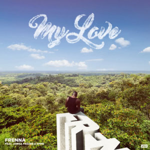 ดาวน์โหลดและฟังเพลง My Love พร้อมเนื้อเพลงจาก Frenna