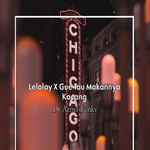 Dengarkan Lelolay X Gue Tau Makannya Kacang (Remix) lagu dari Dj Azriel Fvnky dengan lirik