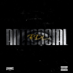 Listen to Antisocial (Explicit) song with lyrics from BDL