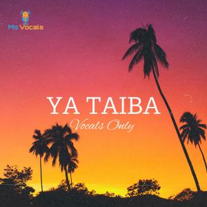 ดาวน์โหลดและฟังเพลง Ya Taiba (Vocals Only) พร้อมเนื้อเพลงจาก Muhammad Al Mamun