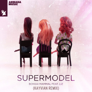 Bonsai Mammal的专辑Supermodel (KAYVIAN Remix)